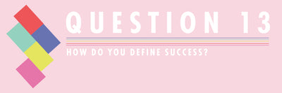 Turn The Tables II -  How do you define success? - Question 13