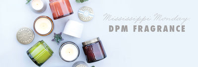Mississippi Monday : DPM Fragrance