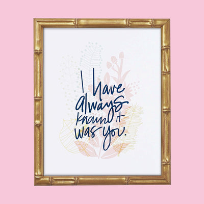 I have always known it was you art print