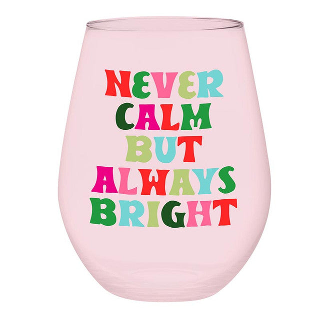 Never Calm Always Bright Jumbo Stemless Wine Glass